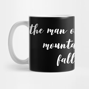 the man on top of the mountain didn't fall there Mug